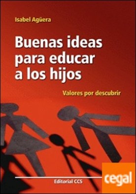 Buenas ideas para educar a los hijos . Valores por descubrir