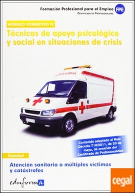 Atención sanitaria a múltiples víctimas y catástrofes . técnicas de apoyo psicológico y social en situaciones de crisis