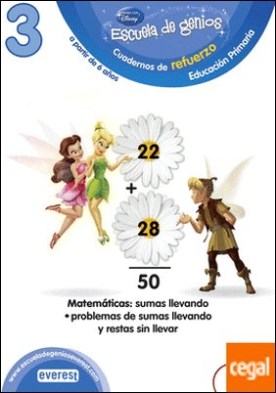 3. Escuela de genios. Cuadernos de refuerzo. Educación Primaria. A partir de 6 años. Matemáticas: Sumas llevando. Problemas de sumas llevando y restas sin llevar
