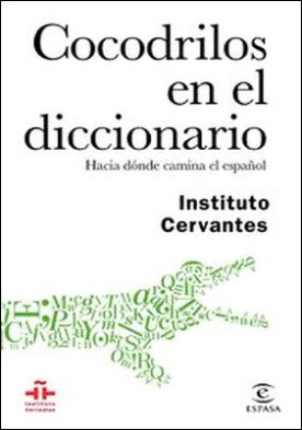 Cocodrilos en el diccionario. Hacia dónde camina el español