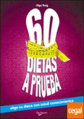 60 dietas a prueba (NE) . ELIGE TU DIETA CON TOTAL CONOCIMIENTO