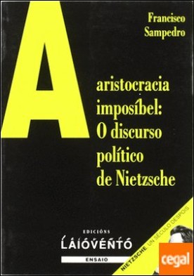 A aristocracia imposíbel . o discurso político de Nietzsche