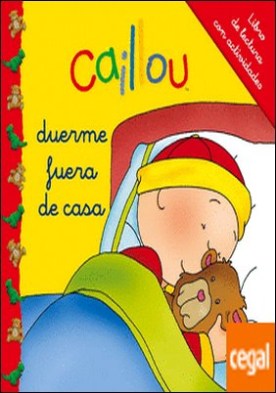 Caillou duerme fuera de casa . Libro de lectura con actividades