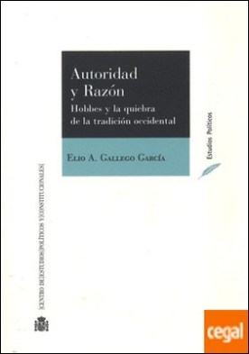 Autoridad y razón. Hobbes y la quiebra de la tradición occidental