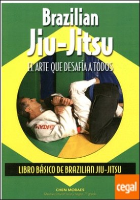 BRAZILIAN JIU-JITSU. EL ARTE QUE DESAFIA A TODOS