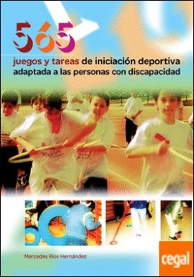 565 JUEGOS Y TAREAS DE INICIACIÓN DEPORTIVA ADAPTADA A LAS PERSONAS CON DISCAPACIDAD . Adaptadas a las personas con discapacidad