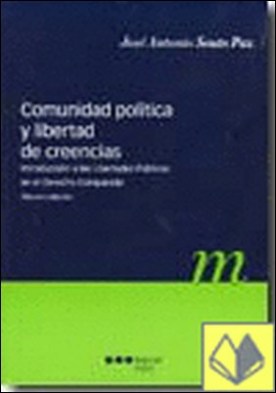 Comunidad política y libertad de creencias . INTRODUCCION A LAS LIBERTADES PUBLICAS EN EL DERECHO COMPARADO
