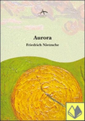 Aurora . reflexiones sobre prejuicios morales
