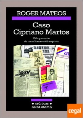 Caso Cipriano Martos . Vida y muerte de un militante antifranquista.