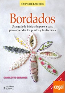 Bordados . Una guía de iniciación paso a paso para aprender los puntos y las técnicas