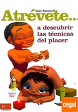 Atrévete... A descubrir las técnicas del placer . Todos los consejos destinados a modelar tu cuerpo con vistas a la gran fiesta de