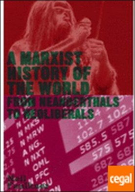 A Marxist History of the World . From Neanderthals to Neoliberals