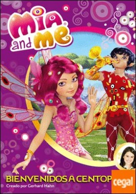 Bienvenidos a Centopia (Mia and Me. Novela)