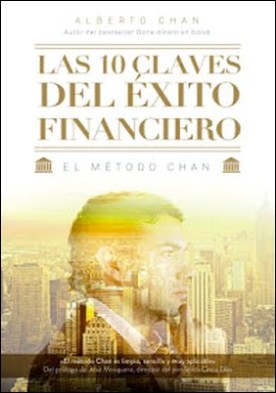 Las 10 claves del éxito financiero: El método Chan