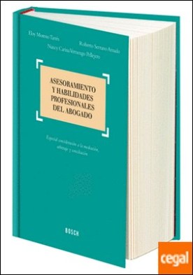 Asesoramiento y habilidades profesionales del abogado . especial consideración a la mediación, arbitraje y conciliación