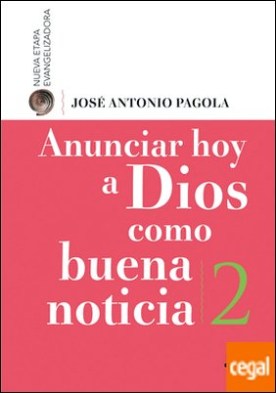 Anunciar hoy a Dios como buena noticia