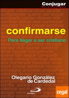 Confirmarse . Para llegar a ser cristiano