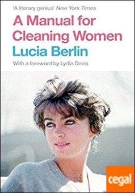 A Manual for Cleaning Women : Selected Stories