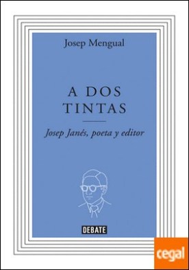 A dos tintas . Josep Janés, poeta y editor