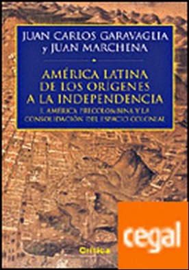 América Precolombina. De los orígenes a la independencia (I) . I. América Latina y la consolidación del espacio colonial