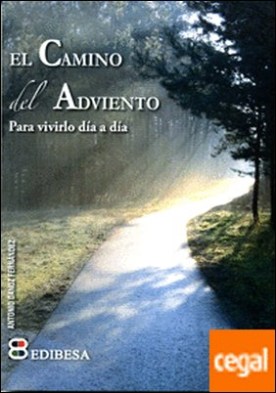 Camino del Adviento, El . Para vivirlo día a día