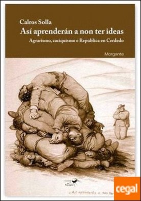 Así aprenderán a non ter ideas. Agrarismo, caciquismo e República en Cerdedo