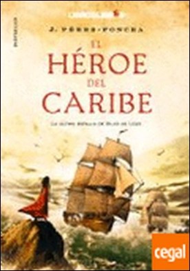 El héroe del caribe . La última batalla de Blas de Lezo
