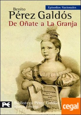 De Oñate a La Granja . Episodios Nacionales, 23 / Tercera serie