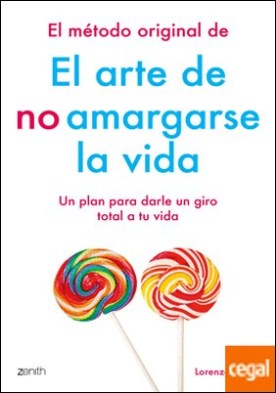 El método original de El arte de no amargarse la vida . Un plan para darle un giro total a tu vida