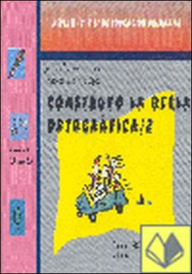 CONSTRUYO LA REGLA ORTOGRAFICA 2 . 5º y 6º de Educación Primaria