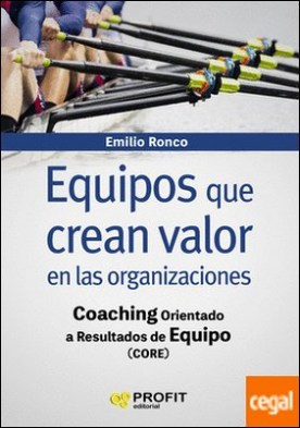 Equipos que crean valor en las organizaciones . Coaching orientado a resultados de equipo