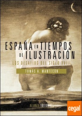 España en tiempos de Ilustración . Los desafíos del siglo XVIII