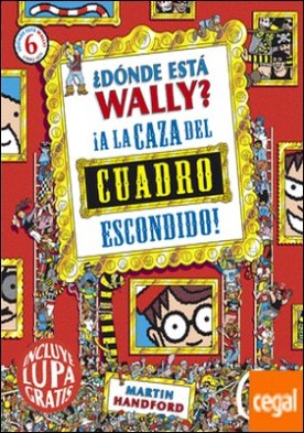 ¿Dónde está Wally? A la caza del cuadro escondido (Colección ¿Dónde está Wally?) . (incluye lupa gratis)