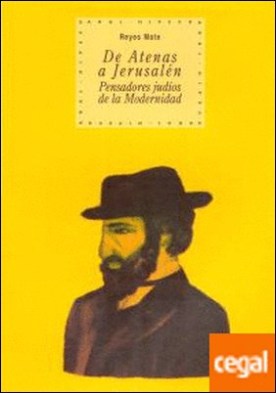De Atenas a Jerusalén: pensadores judíos de la modernidad