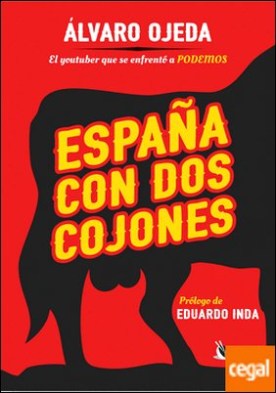 España con dos cojones . El youtuber que se enfrentó a Podemos