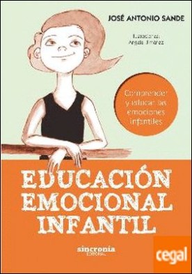 EDUCACIÓN EMOCIONAL INFANTIL . Comprender y educar las emociones infantiles
