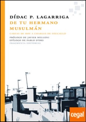 De tu hermano musulmán . Cartas de hoy a Charles de Foucauld