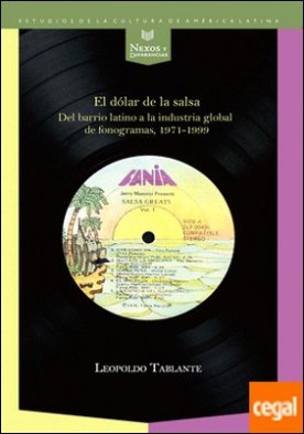 El dólar de la salsa . Del barrio latino a la industria multinacional de fonogramas (1971-1999)