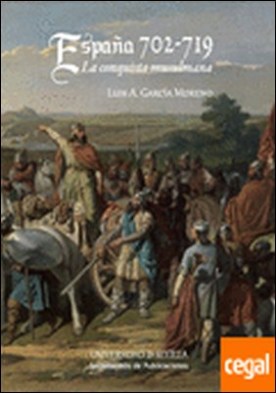España 702 - 719 . La Conquista musulmana