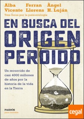 En busca del origen perdido . Un recorrido de casi 4000 millones de años por la historia de la vida en la Tierra