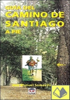 El Camino de Santiago a pie . NUEVA EDICION ACTUALIZADA