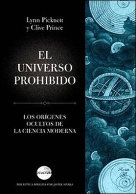 El universo prohibido. Los orígenes ocultos de la ciencia moderna