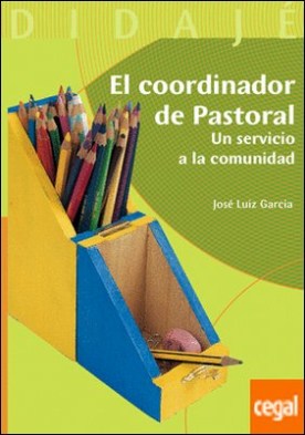 El coordinador de pastoral . Un servicio a la comunidad