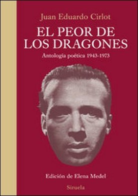 El peor de los dragones. Antología poética 1943-1973
