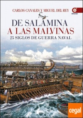 De Salamina a las Malvinas . 25 siglos de guerra naval