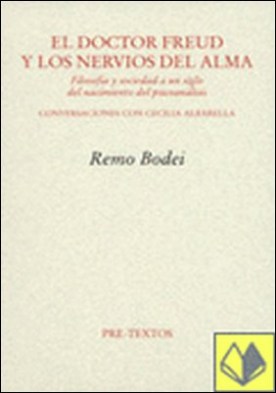 El doctor Freud y los nervios del alma . Filosofía y Sociedad a un Siglo del Nacimiento del Psicoanálisi