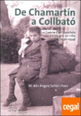 De Chamartín a Collbató . La Guerra Civil española vivida por un niño (1936-1939)