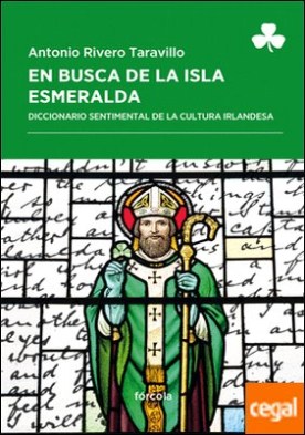En busca de la Isla Esmeralda . Diccionario sentimental de la cultura irlandesa