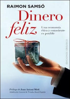 Dinero feliz. Una economía ética y consciente es posible