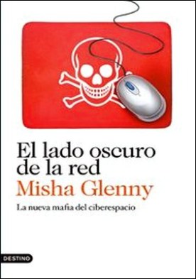 El lado oscuro de la red. La nueva mafia del ciberespacio